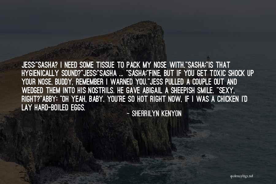 I Need You Right Now Quotes By Sherrilyn Kenyon I Need You Right Now Quotes By Sherrilyn Kenyon