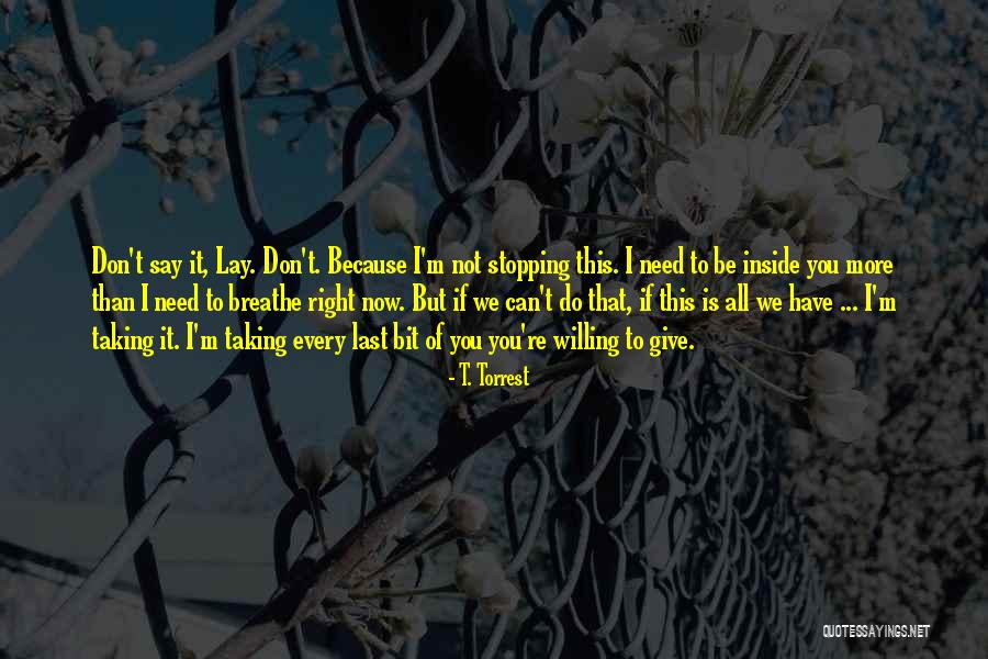 I Need You Right Now Quotes By T. Torrest I Need You Right Now Quotes By T. Torrest