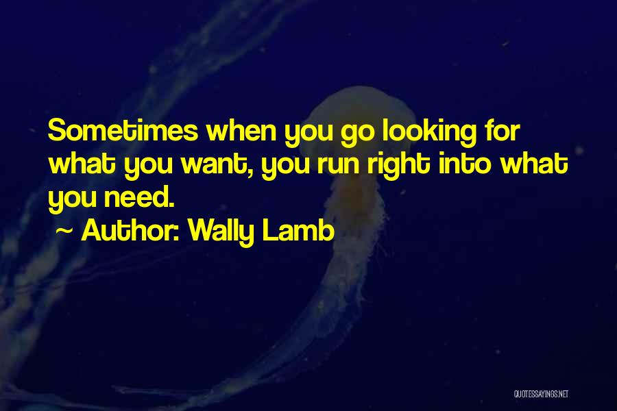 I Need You So Much Right Now Quotes By Wally Lamb