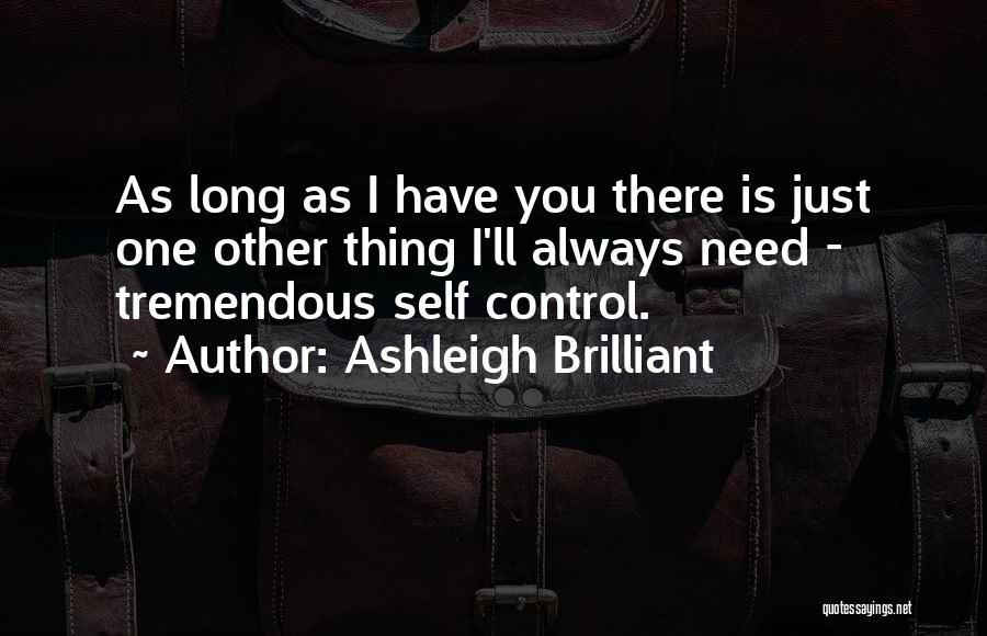 I Need You There Quotes By Ashleigh Brilliant