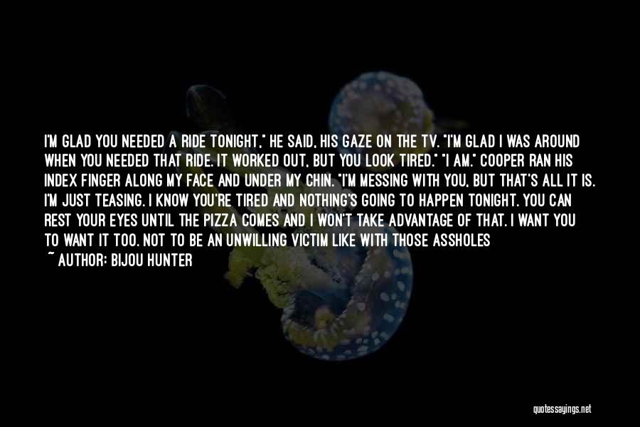 I Need You Tonight Quotes By Bijou Hunter