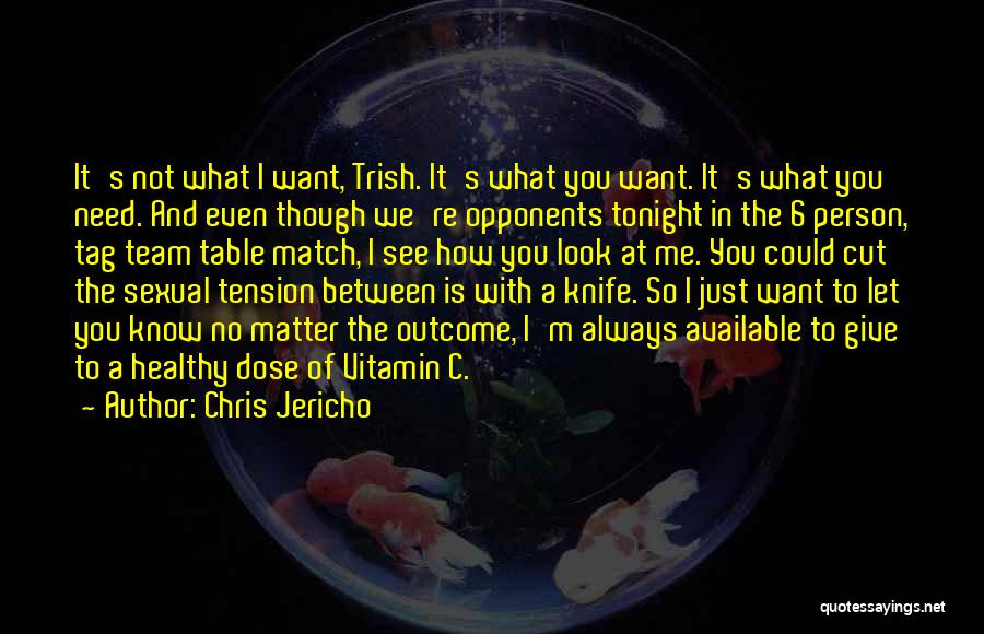 I Need You Tonight Quotes By Chris Jericho