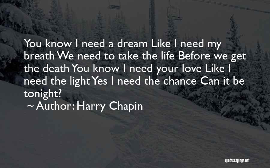 I Need You Tonight Quotes By Harry Chapin