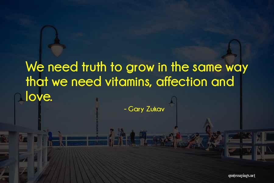 I Need Your Love And Affection Quotes By Gary Zukav