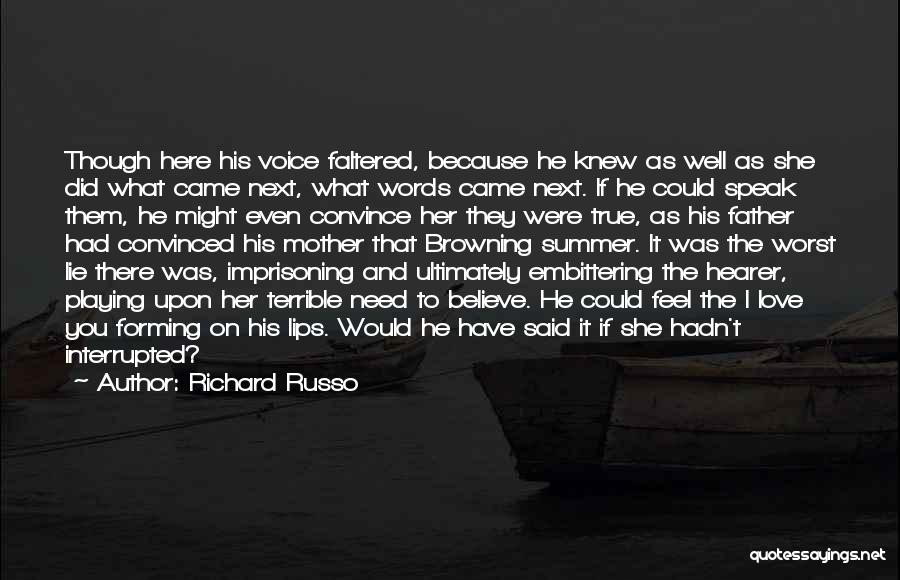 I Need Your Love Is That True Quotes By Richard Russo