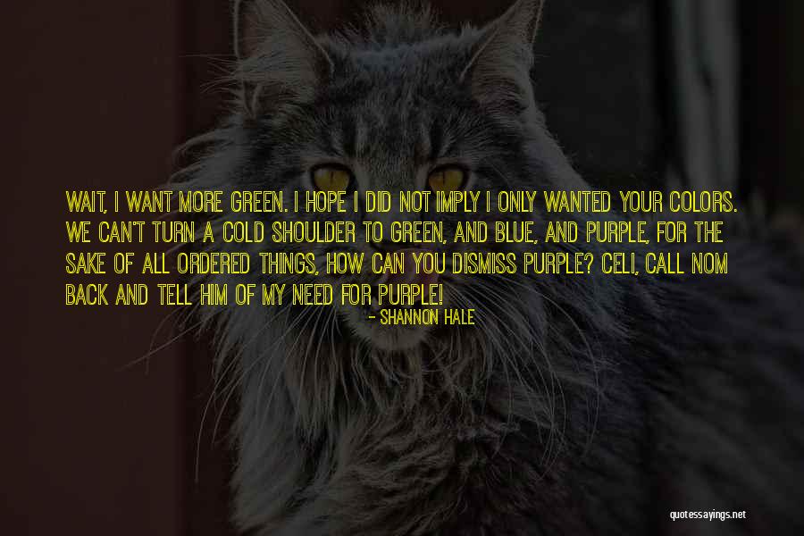 I Need Your Shoulder Quotes By Shannon Hale I Need Your Shoulder Quotes By Shannon Hale