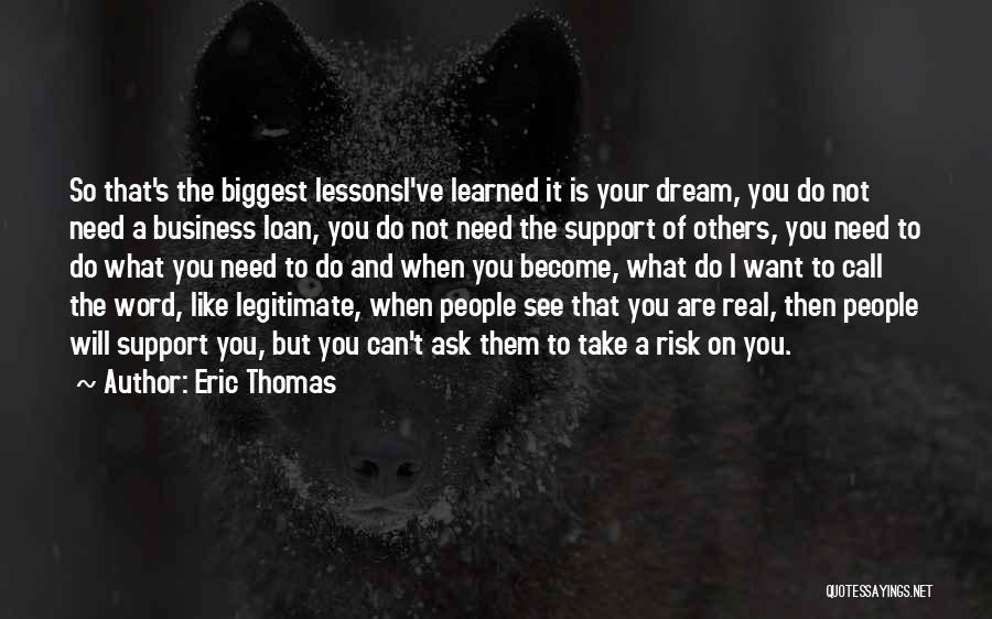 I Need Your Support Quotes By Eric Thomas