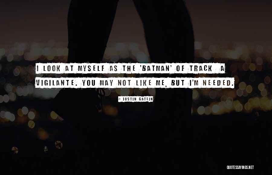 I Needed You Quotes By Justin Gatlin I Needed You Quotes By Justin Gatlin