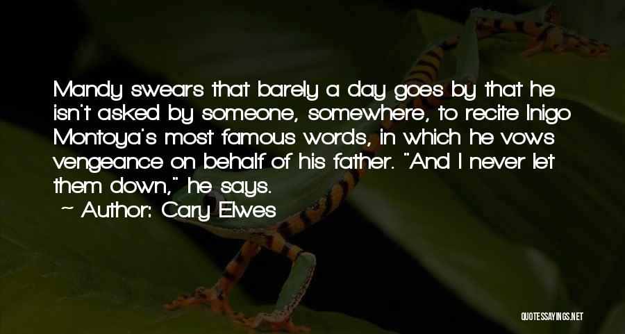 I Never Asked Quotes By Cary Elwes