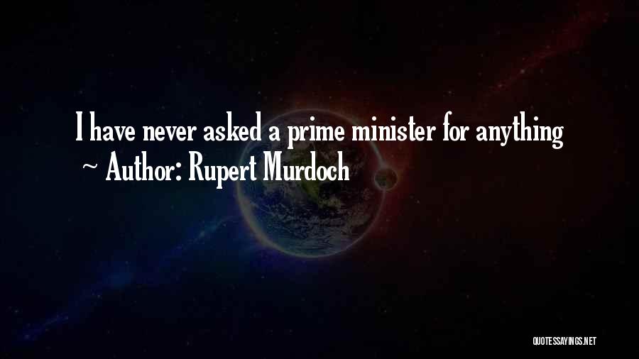 I Never Asked Quotes By Rupert Murdoch