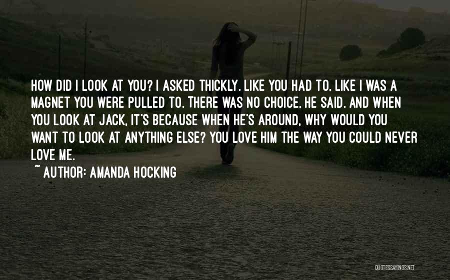 I Never Asked You To Love Me Quotes By Amanda Hocking