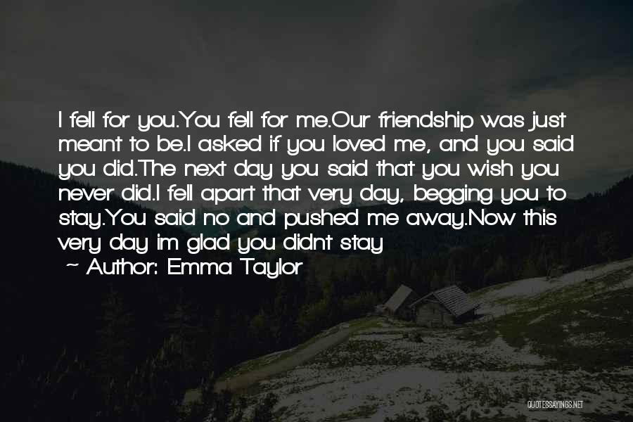 I Never Asked You To Love Me Quotes By Emma Taylor