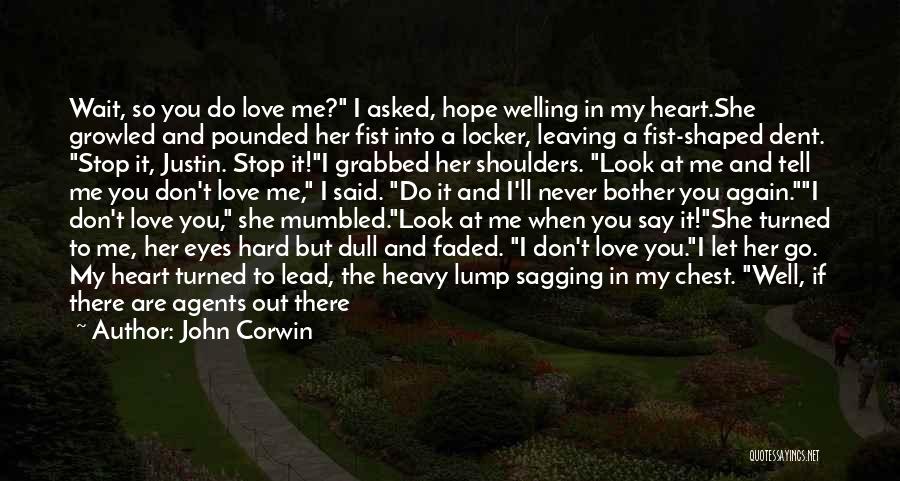 I Never Asked You To Love Me Quotes By John Corwin