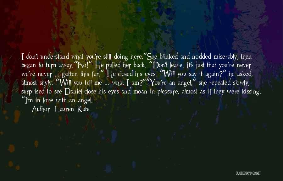 I Never Asked You To Love Me Quotes By Lauren Kate