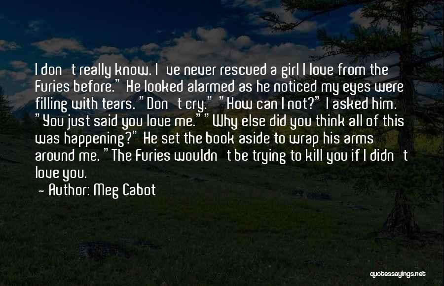 I Never Asked You To Love Me Quotes By Meg Cabot