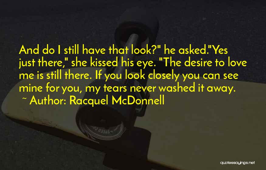 I Never Asked You To Love Me Quotes By Racquel McDonnell