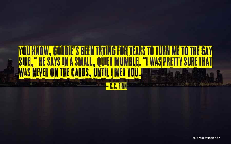 I Never Been In Love Quotes By K.C. Finn I Never Been In Love Quotes By K.C. Finn