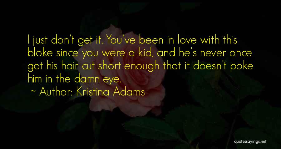 I Never Been In Love Quotes By Kristina Adams