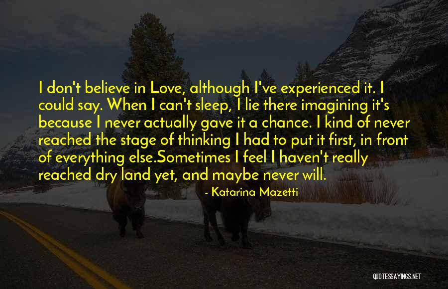I Never Believe In Love Quotes By Katarina Mazetti I Never Believe In Love Quotes By Katarina Mazetti