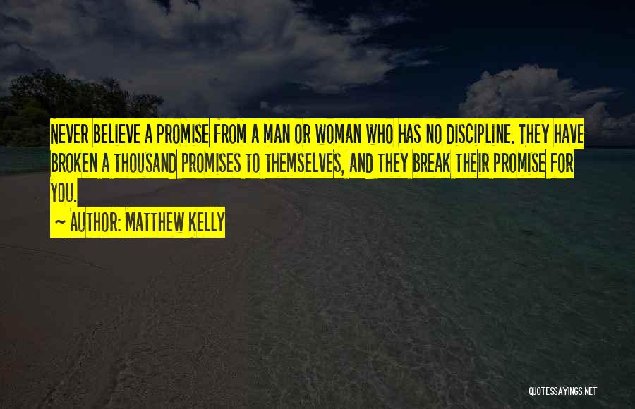 I Never Break Promises Quotes By Matthew Kelly