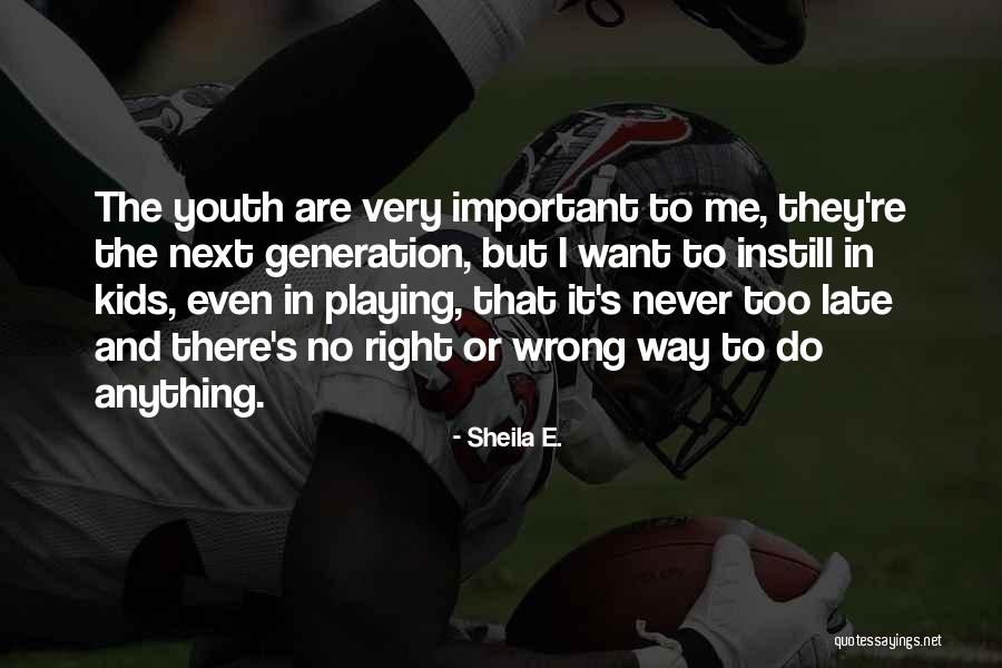 I Never Do Anything Right Quotes By Sheila E. I Never Do Anything Right Quotes By Sheila E.