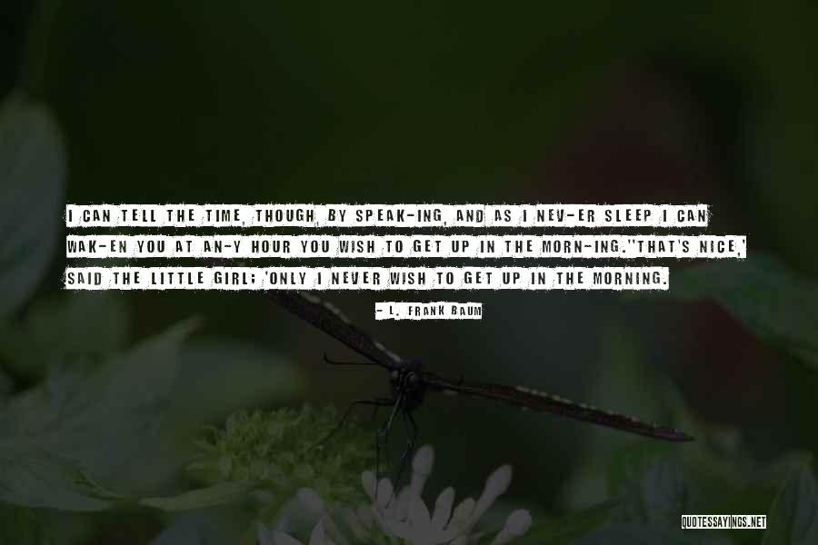 I Never Get The Girl Quotes By L. Frank Baum I Never Get The Girl Quotes By L. Frank Baum