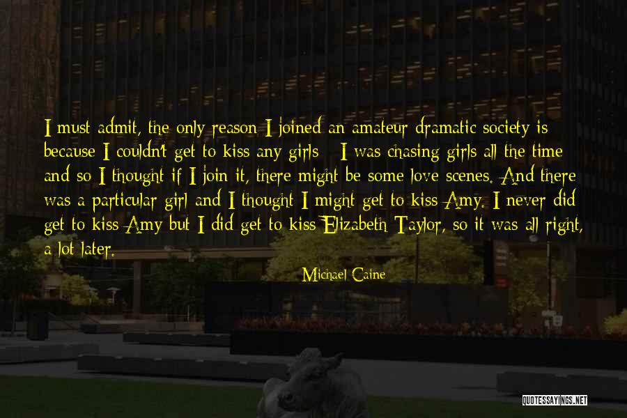 I Never Get The Girl Quotes By Michael Caine I Never Get The Girl Quotes By Michael Caine