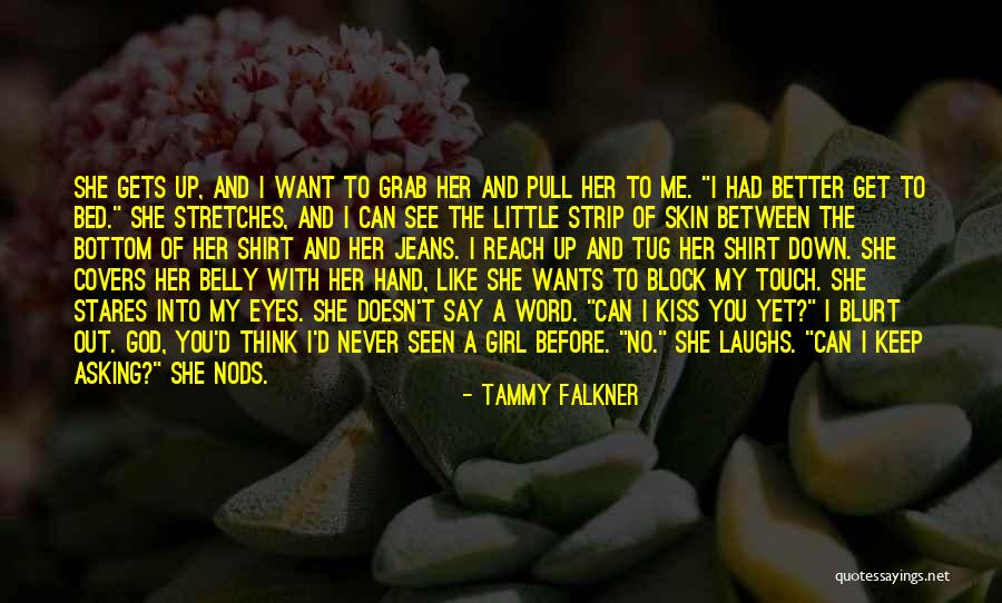 I Never Get The Girl Quotes By Tammy Falkner I Never Get The Girl Quotes By Tammy Falkner