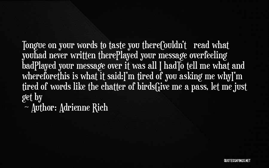 I Never Get Tired Of You Quotes By Adrienne Rich