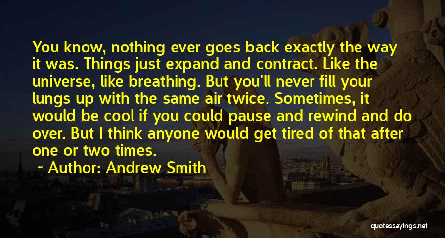 I Never Get Tired Of You Quotes By Andrew Smith