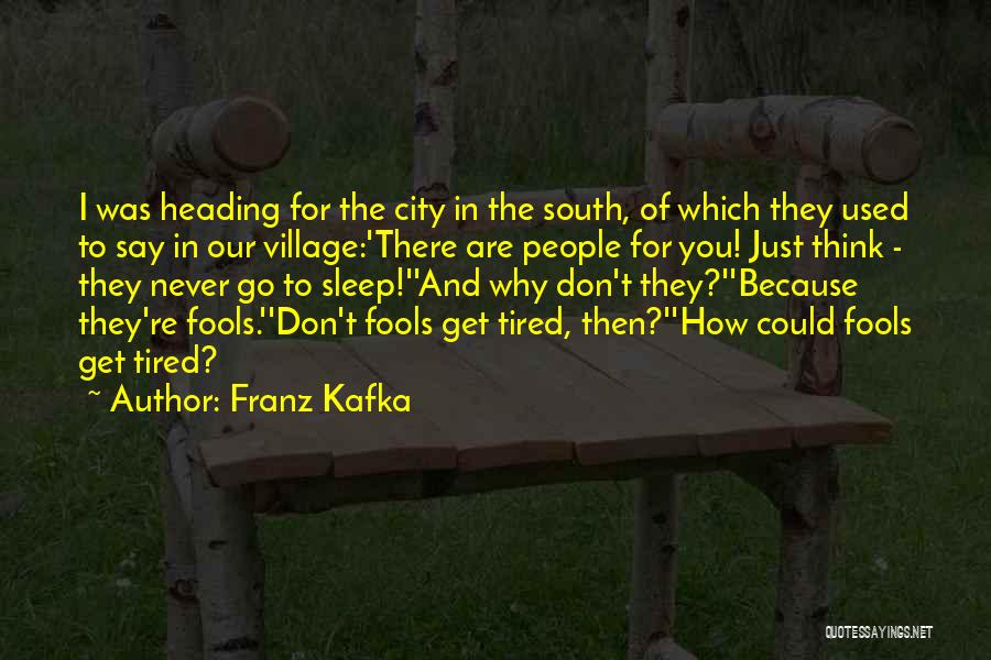 I Never Get Tired Of You Quotes By Franz Kafka