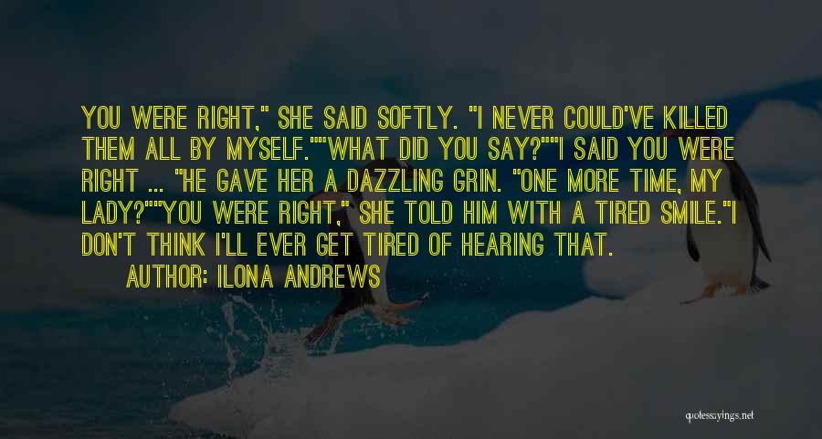 I Never Get Tired Of You Quotes By Ilona Andrews