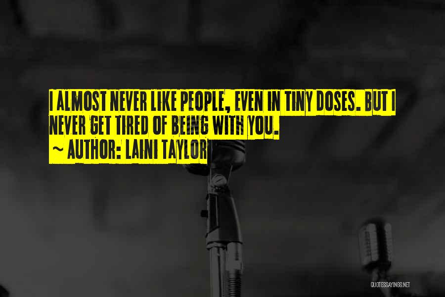 I Never Get Tired Of You Quotes By Laini Taylor