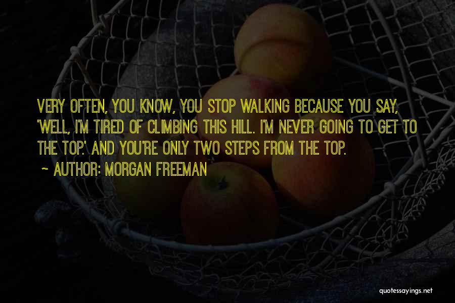 I Never Get Tired Of You Quotes By Morgan Freeman