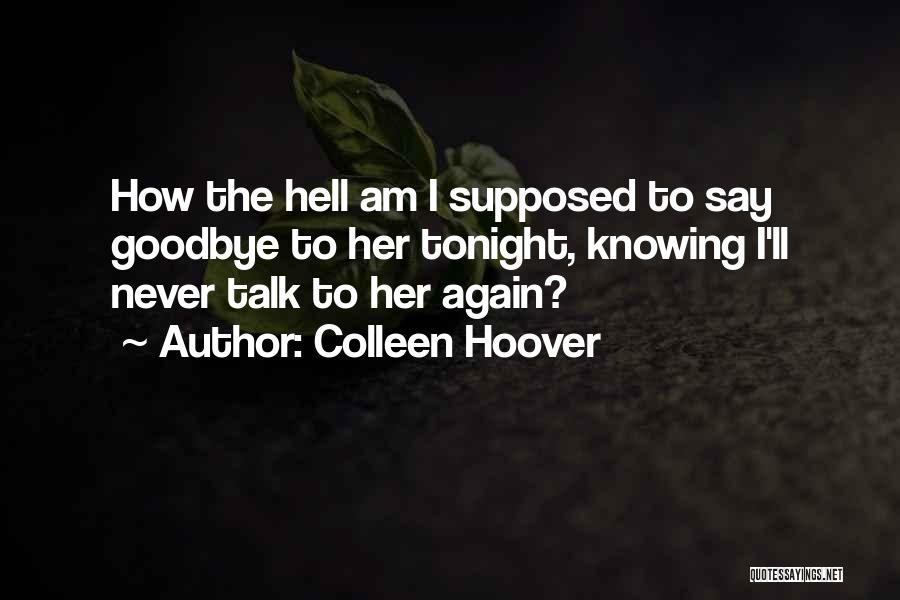 I Never Got To Say Goodbye Quotes By Colleen Hoover