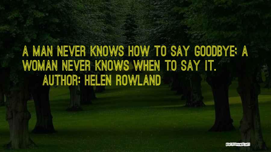 I Never Got To Say Goodbye Quotes By Helen Rowland