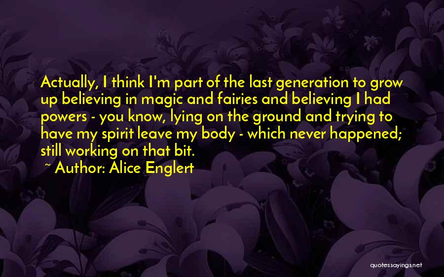 I Never Grow Up Quotes By Alice Englert