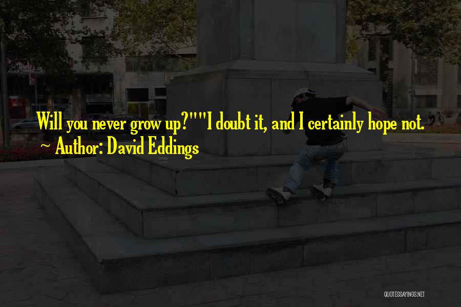 I Never Grow Up Quotes By David Eddings