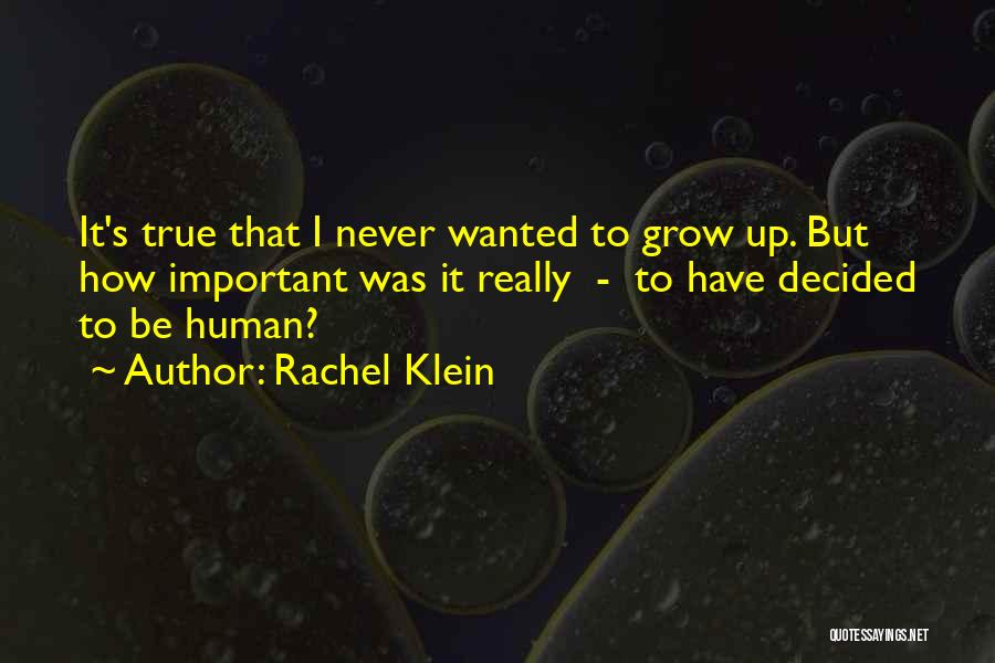 I Never Grow Up Quotes By Rachel Klein