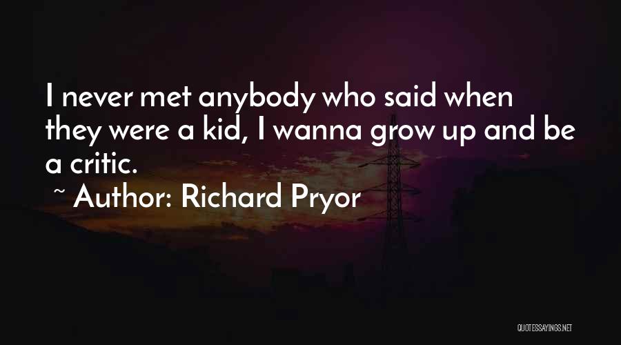 I Never Grow Up Quotes By Richard Pryor