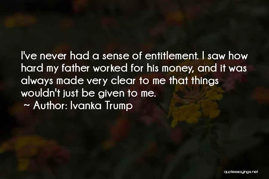 I Never Had It Made Quotes By Ivanka Trump