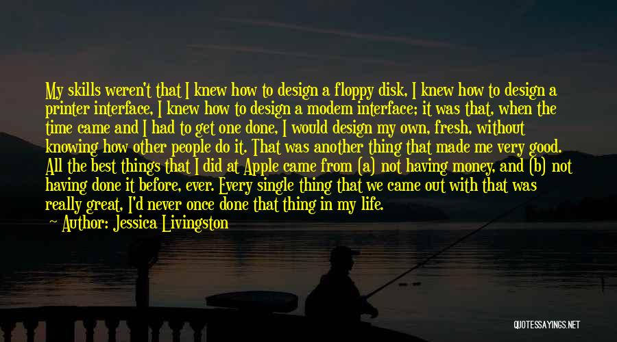 I Never Had It Made Quotes By Jessica Livingston