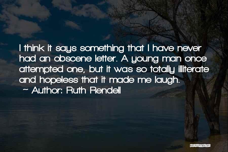 I Never Had It Made Quotes By Ruth Rendell