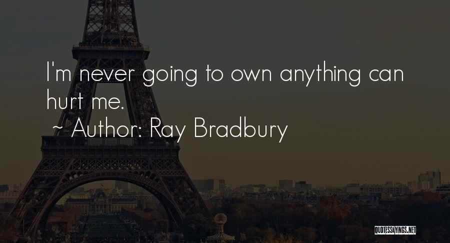 I Never Hurt Quotes By Ray Bradbury
