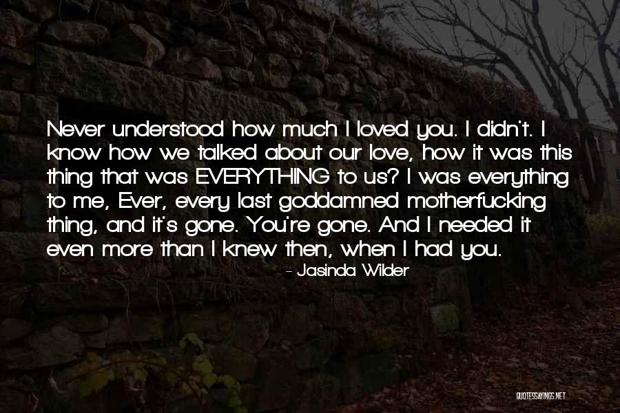 I Never Knew How Much I Love You Quotes By Jasinda Wilder