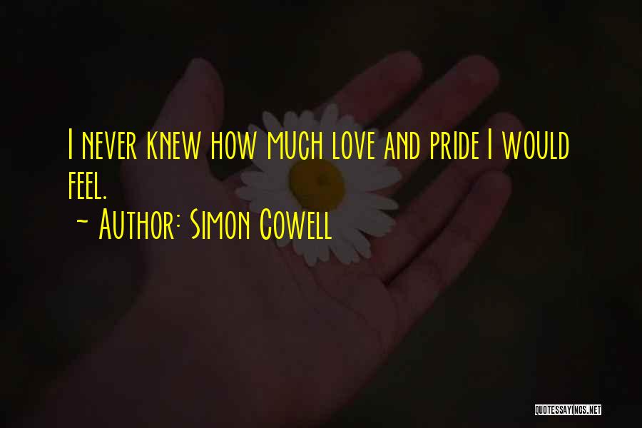I Never Knew How Much I Love You Quotes By Simon Cowell