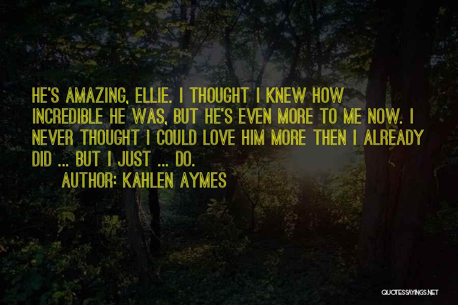 I Never Knew I Could Love Quotes By Kahlen Aymes