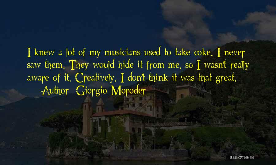 I Never Knew Quotes By Giorgio Moroder