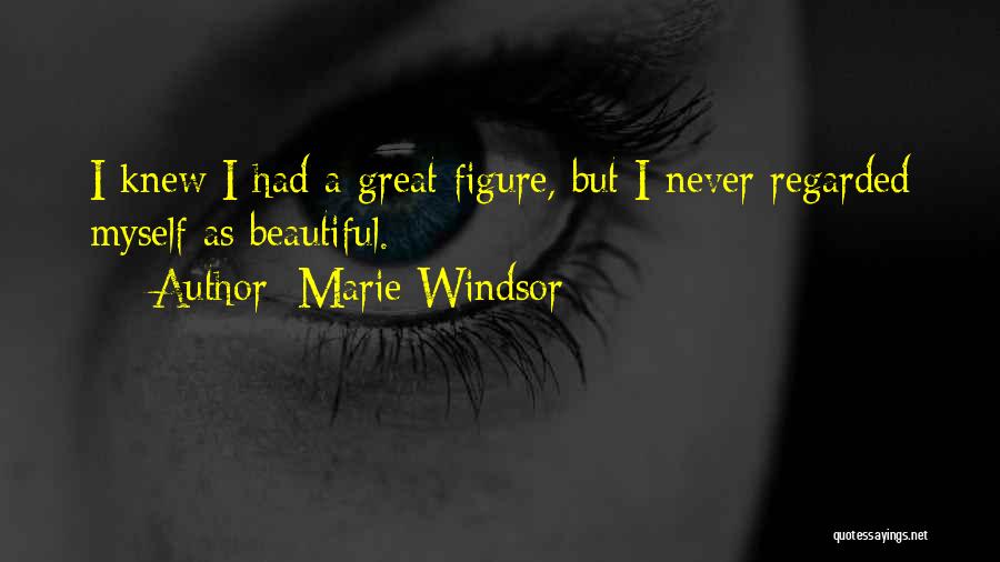 I Never Knew Quotes By Marie Windsor