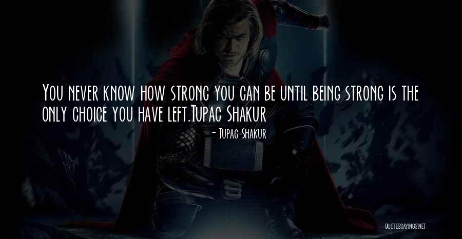I Never Know How Strong I Was Quotes By Tupac Shakur I Never Know How Strong I Was Quotes By Tupac Shakur